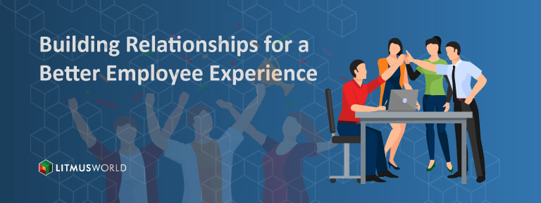 Building Relationships for a Better Employee Experience