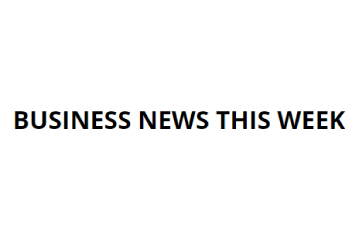 Business News this Week
