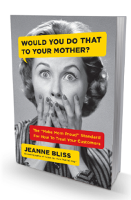 Must-Read Customer Experience Books in 2021: Jeanne Bliss: Would You Do That to Your Mother?