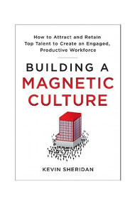 Must-Read Employee Experience Books in 2021: Kevin Sheridan - Building a Magnetic Culture