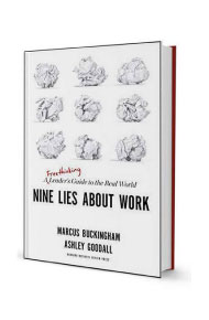 Must-Read Employee Experience Books in 2021: Marcus Buckingham & Ashley Goodall - Nine Lies About Work: A Freethinking Leader’s Guide to the Real World