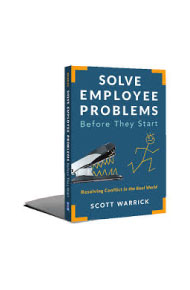 Must-Read Employee Experience Books in 2021: Scott Warick - Solve Employee Problems Before They Start: Resolving Conflict in the Real World