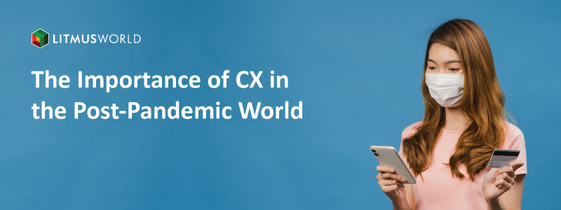 Importance of CX in the Post-Pandemic World